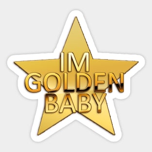 I'm golden baby Sticker